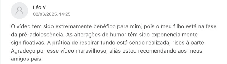 Depoimento de Léo V.: o vídeo tem sido extremamente benéfico para mim, pois o meu filho está na fase da pré-adolescência.